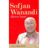 Image of Sofjan Wanandi : aktivis sejati