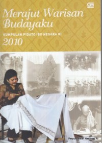 Image of Merajut warisan budayaku : kumpulan pidato ibu negara RI 2010