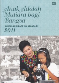 Image of Anak adalah mutiara bagi bangsa : kumpulan pidato ibu negara RI 2011