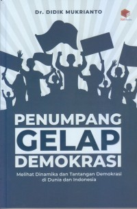 Image of Penumpang gelap demokrasi : melihat dinamika dan tantang demokrasi di dunia dan Indonesia