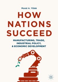 Image of How nations succeed : manufacturing, trade, industrial policy, and economic development
