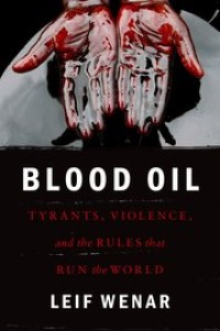 Image of Blood oil : tyrants, violence, and the rules that run the world