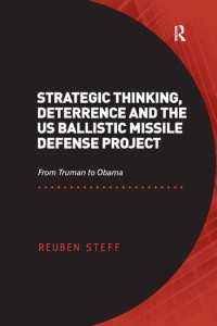 Image of Strategic thinking, deterrence and the US ballistic missile defense project : from Truman to Obama