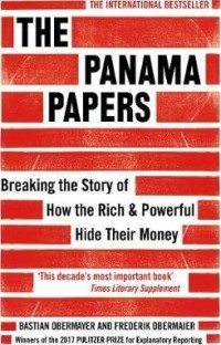 Image of The Panama Papers : breaking the story of how the rich & powerful hide their money