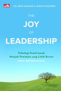 Image of The joy of leadership : psikologi positif untuk menjadi pemimpin yang lebih berarti (dan berbahagia)