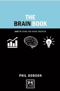 Image of The brain book : how to think and work smarter