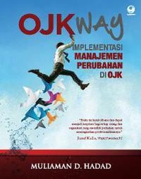Image of OJK way : implementasi manajemen perubahan di OJK