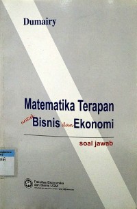 Image of Matematika terapan untuk bisnis dan ekonomi : soal jawab