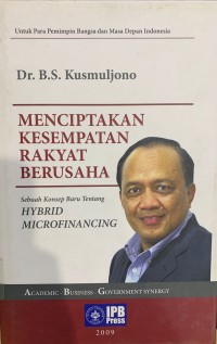 Image of Menciptakan kesempatan rakyat berusaha : sebuah konsep baru tentang hybrid microfinancing
