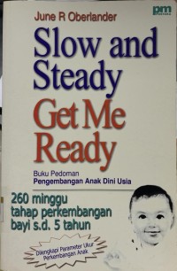 Image of Slow and steady get me ready: Buku pedoman pengembangan anak dini usia