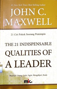 Image of The 21 indispensable qualities of a leader = 21 ciri pokok seorang pemimpin - buatlah orang lain ingin mengikuti anda
