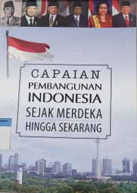 Image of Capaian pembangunan Indonesia sejak merdeka hingga sekarang