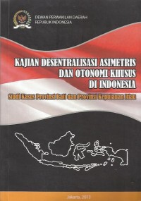 Image of Kajian desentralisasi asimetris dan otonomi khusus di Indonesia