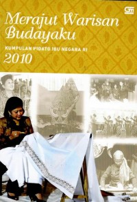 Image of Merajut warisan budayaku : kumpulan pidato ibu negara RI 2010
