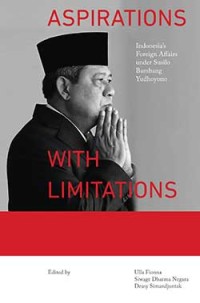 Image of Aspirations with limitations : Indonesia's foreign affairs under Susilo Bambang Yudhoyono