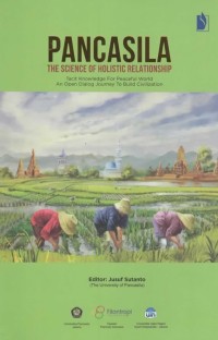 Image of Pancasila the science of holistic relationship : tacit knowledge for peaceful world : an open dialogue journey to build civilization