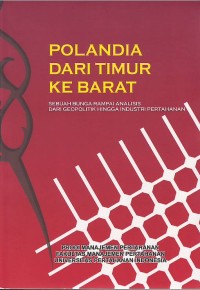 Image of Polandia dari timur ke barat : sebuah bunga rampai analisis dari geopolitik hingga industri pertahanan