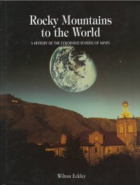 Image of Rocky mountains to the world : a history of the Colorado School of Mines