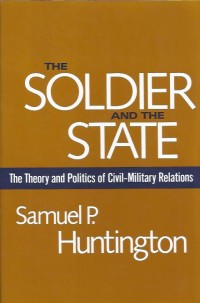 Image of The soldier and the state : the theory and politics of civil-military relations