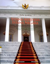 Image of Duta bangsa : istana merdeka istana negara : istana kepresidenan Republik Indonesia simbol kebersatuan dalam keberagaman