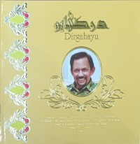 Image of Dirgahayu : kenang-kenangan sempena ulang tahun hari keputeraan kebawah duli Yang Maha Mulia Paduka Seri Baginda Sultan dan Yang Di-Pertuan Negara Brunei Darussalam yang ke-65 tahun