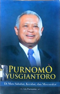 Image of Purnomo Yusgiantoro di mata sahabat, kerabat, dan masyarakat