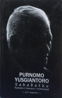 Image of Purnomo Yusgiantoro sahabatku : humanis humoris profesional