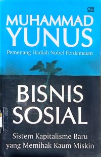 Image of Bisnis sosial : sistem kapitalisme baru yang memihak kaum miskin