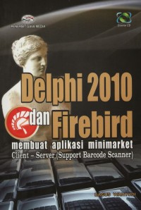Image of Delphi 2010 dan Firebird : membuat aplikasi minimarket client server (support barcode scanner)