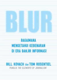 Image of Blur : bagaimana mengetahui kebenaran di era banjir informasi