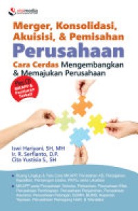Image of Merger, konsolidasi, akuisisi, & pemisahan perusahaan : cara cerdas mengembangkan & memajukan perusahaan