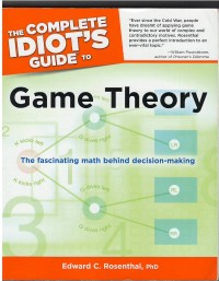 Image of The complete idiot's guide to game theory : the fascinating math behind decision-making