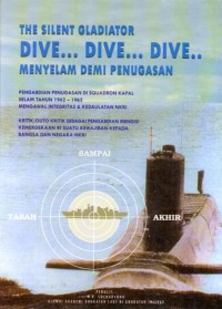 Image of The silent gladiator : dive... dive... dive... menyelam demi penugasan