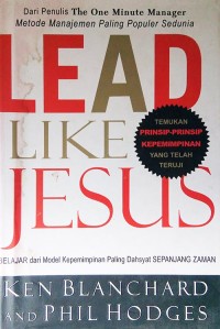 Image of Lead like Jesus : belajar dari model kepemimpinan paling dahsyat sepanjang zaman