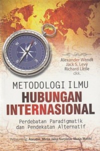 Image of Metodologi ilmu hubungan internasional : perdebatan paradigmatik dan pendekatan alternatif
