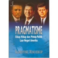 Image of Pragmatisme : sikap hidup dan prinsip politik luar negeri Amerika