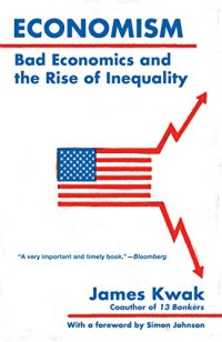 Image of Economism : bad economics and the rise of inequality