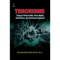 Image of Terorisme : tinjauan psiko-politis, peran media, kemiskinan, dan keamanan nasional