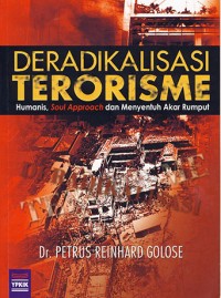 Image of Deradikalisme terorisme : humanis, soul approach dan menyentuh akar rumput