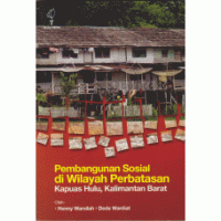 Image of Pembangunan sosial di wilayah perbatasan : Kapuas Hulu, Kalimantan Barat