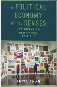 Image of A political economy of the senses : neoliberalism, reification, critique