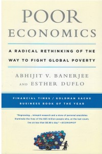 Image of Poor economics : a radical rethinking of the way to fight global poverty