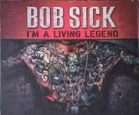 Image of Bob Sick : i'm a living legend
