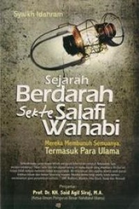 Image of Sejarah berdarah sekte Salafi Wahabi : mereka membunuh semuanya : termasuk para ulama