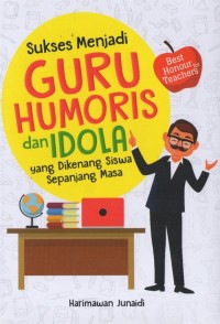 Image of Sukses menjadi guru humoris dan idola yang dikenang siswa sepanjang masa