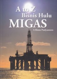 Image of A to z bisnis hulu migas